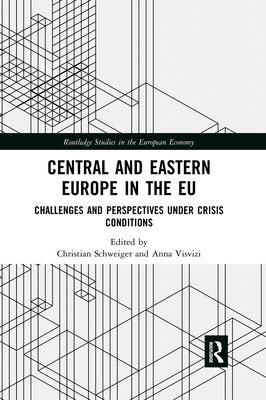Central and Eastern Europe in the EU: Challenges and Perspectives Under Crisis Conditions - Schweiger, Christian (Editor), and Visvizi, Anna (Editor)