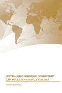 Central Asia's Shrinking Connectivity Gap: Implications for U.S. Strategy