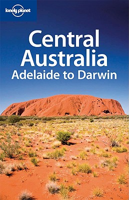 Central Australia - Adelaide to Darwin - Rawlings-Way, Charles, and Worby, Meg