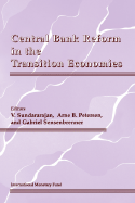Central Bank Reform in the Transition Economics - Sundararajan, Vasudevan, and Sensenbrenner, Gabriel (Editor), and Petersen, Arne B (Editor)