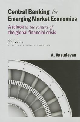 Central Banking for Emerging Market Economies: A relook in the context of the global financial crisis - Vasudevan, A.