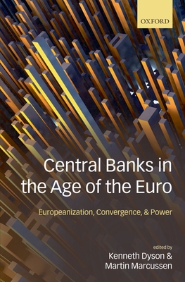 Central Banks in the Age of the Euro - Dyson, Marcussen