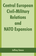 Central European Civil-Military Relations and NATO Expansion