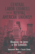 Central Labor Councils and the Revival of American Unionism:: Organizing for Justice in Our Communities