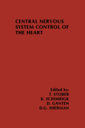 Central Nervous System Control of the Heart: Proceedings of the Iiird International Brain Heart Conference Trier, Federal Republic of Germany