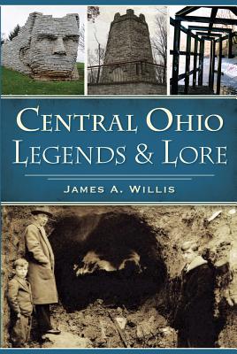 Central Ohio Legends & Lore - Willis, James A