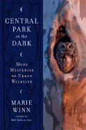 Central Park in the Dark: More Mysteries of Urban Wildlife - Winn, Marie