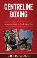 Centreline Boxing: A Universal Method for ALL Martial Arts