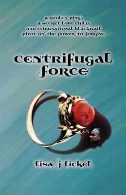 Centrifugal Force - Lickel, Lisa J