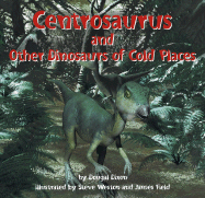 Centrosaurus and Other Dinosaurs of Cold Places