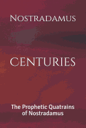 Centuries: The Prophetic Quatrains of Nostradamus