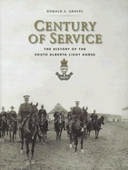 Century of Service: The History of the South Alberta Light Horse