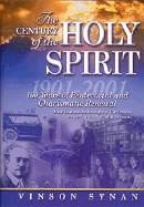 Century of the Holy Spirit: 100 Years of Pentecostal and Charismatic Renewal, 1901-2001