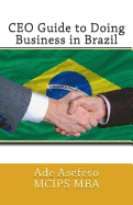 CEO Guide to Doing Business in Brazil - Asefeso McIps Mba, Ade