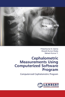 Cephalometric Measurements Using Computerized Software Program - Ganna, Priteshkumar S, and Shetty, Sharath Kumar, and Y, Mahesh Kumar
