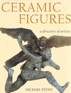 Ceramic Figures: A Directory of Artists