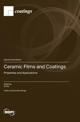 Ceramic Films and Coatings: Properties and Applications - Zhu, Qi (Guest editor)