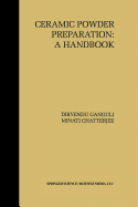 Ceramic Powder Preparation: A Handbook - Ganguli, Dibyendu, and Chatterjee, Minati