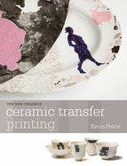 Ceramic Transfer Printing - Dr. Kevin Petrie