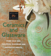 Ceramics and glassware : paint your own tableware, glassware and decorative objects