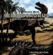 Ceratosaurus and Other Horned Meat-Eaters