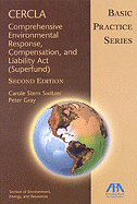 Cercla--Comprehensive Environmental Response, Compensation, and Liability ACT (Superfund): Basic Practice Series