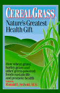 Cereal Grass: Nature's Greatest Health Gift