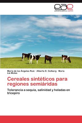 Cereales Sinteticos Para Regiones Semiaridas - Ruiz, Mar a De Los Ngeles, and Golberg, Alberto D, and Molas, Mar a L a