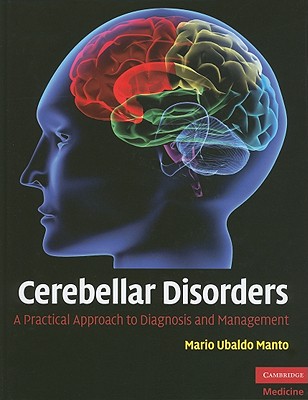 Cerebellar Disorders: A Practical Approach to Diagnosis and Management - Manto, Mario Ubaldo (Editor)