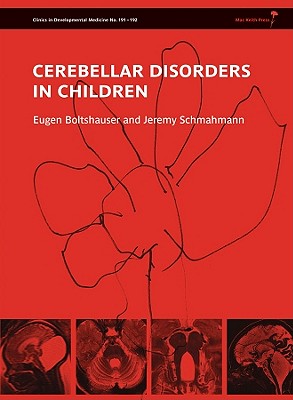 Cerebellar Disorders in Children - Boltshauser, Eugen (Editor), and Schmahmann, Jeremy (Editor)