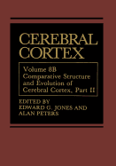 Cerebral Cortex: Comparative Structure and Evolution of Cerebral Cortex, Part II