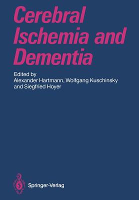 Cerebral Ischemia and Dementia - Hartmann, Alexander (Editor), and Kuschinsky, Wolfgang (Editor), and Hoyer, Siegfried (Editor)