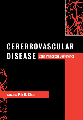 Cerebrovascular Disease: 22nd Princeton Conference - Chan, Pak H. (Editor)