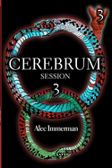 Cerebrum: Session 3 - 5th Edition 6x9: The Third Session of the Cerebrum Chronicles