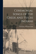 Ceremonial Songs of the Creek and Yuchi Indians