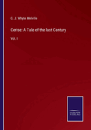 Cerise: A Tale of the last Century: Vol. I