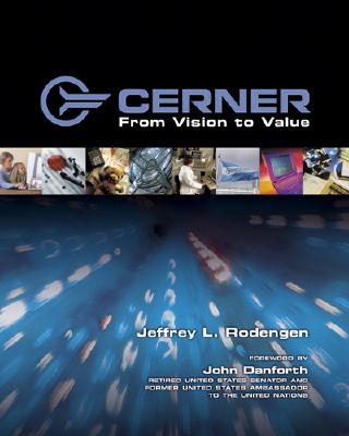 Cerner: From Vision to Value - Rodengen, Jeffrey L, and Gambill, Jill (Editor), and Blakely, Amy (Editor)