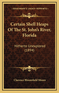 Certain Shell Heaps of the St. John's River, Florida: Hitherto Unexplored (1894)