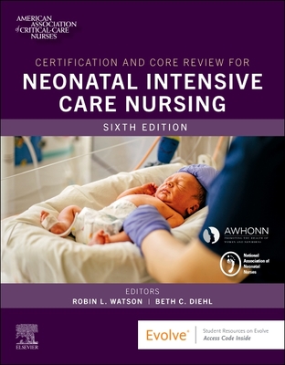 Certification and Core Review for Neonatal Intensive Care Nursing - AACN