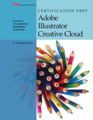 Certification Prep Adobe Illustrator Creative Cloud - Ploor, D Michael