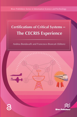 Certifications of Critical Systems - The Cecris Experience - Bondavalli, Andrea (Editor), and Brancati, Francesco (Editor)