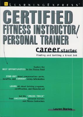 Certified Fitness Instructor/Personal Trainer - Devine, Felice Primeau, and Starkey, Lauren B, and Learning Express LLC