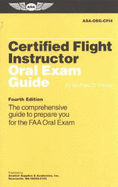 Certified Flight Instructor Oral Exam Guide: The Comprehensive Guide to Prepare You for the FAA Oral Exam