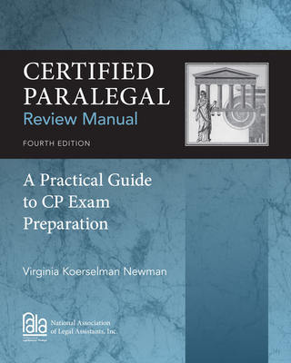 Certified Paralegal Review Manual: A Practical Guide to Cp Exam Preparation, Loose-Leaf Version - Newman, Virginia Koerselman
