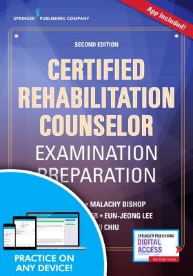 Certified Rehabilitation Counselor Examination Preparation (Book + Free App) - Chan, Fong, PhD, and Bishop, Malachy, PhD, and Chronister, Julie, PhD