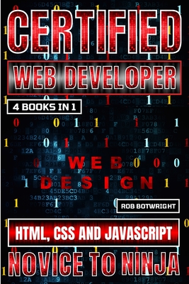 Certified Web Developer: HTML, CSS and JavaScript - Botwright, Rob