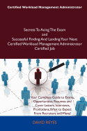 Certified Workload Management Administrator Secrets to Acing the Exam and Successful Finding and Landing Your Next Certified Workload Management Administrator Certified Job