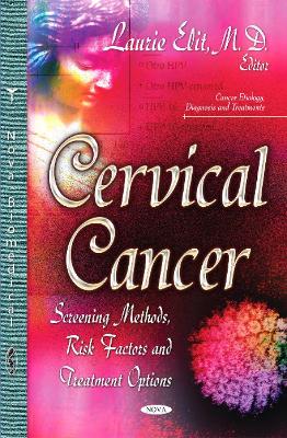 Cervical Cancer: Screening Methods, Risk Factors & Treatment Options - Elit, Laurie (Editor)