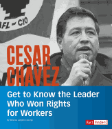 Cesar Chavez: Get to Know the Leader Who Won Rights for Workers