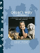 Cesar's Way Journal: A Resource and Record Book for Dog Owners
